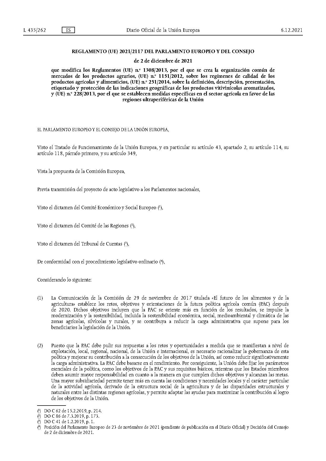 Reglamento (UE) 2021/2117 del Parlamento Europeo y del Consejo de 2 de diciembre de 2021 que modifica los Reglamentos (UE) n.º 1308/2013, por el que se crea la organización común de mercados de los productos agrarios, (UE) n.º 1151/2012, sobre los regímenes de calidad de los productos agrícolas y alimenticios, (UE) n.º 251/2014, sobre la definición, descripción, presentación, etiquetado y protección de las indicaciones geográficas de los productos vitivinícolas aromatizados, y (UE) n.º 228/2013, por el que se establecen medidas específicas en el sector agrícola en favor de las regiones ultraperiféricas de la Unión.